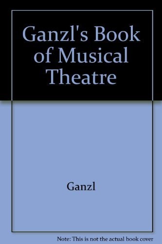Ganzl's Book of the Musical Theatre