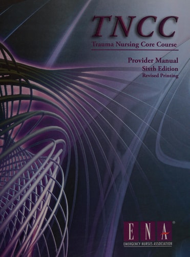 Trauma Nursing Core Course Provider Manual ( TNCC )