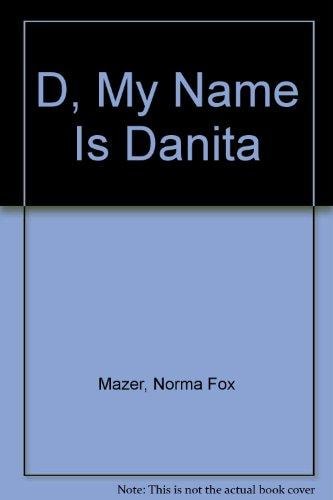 D, My Name Is Danita