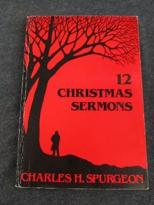 Twelve Christmas Sermons Delivered at the Metropolitan Tabernacle