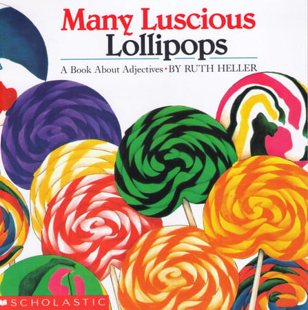 Many Luscious Lollipops A Book about Adjectives