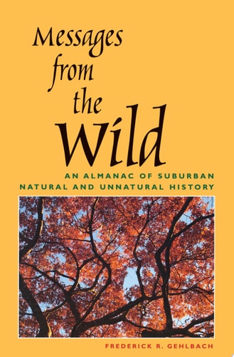 Messages from the Wild: An Almanac of Suburban Natural and Unnatural History