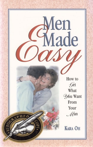 Men Made Easy: How to Get What You Want from Your Man