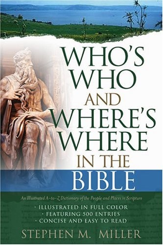Who's who and Where's where in the Bible
