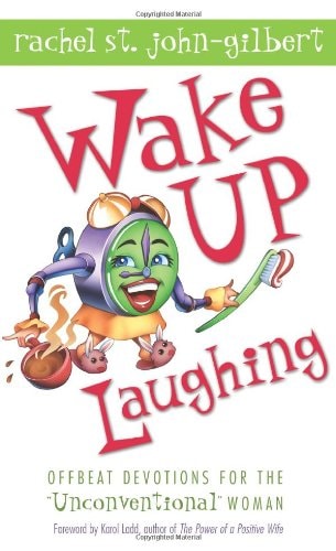 Wake up Laughing: Offbeat Devotions for the Unconventional Woman