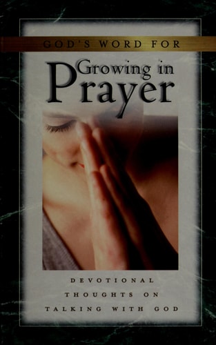 God's Word for Growing in Prayer: Devotional Thoughts on Talking With God