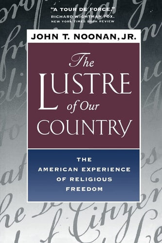 The Lustre of Our Country: The American Experience of Religious Freedom