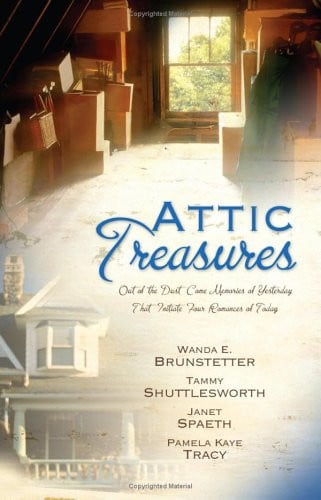 Attic Treasures: Out of the Dust Came Memories of Yesterday That Initiate Four Romances of Today