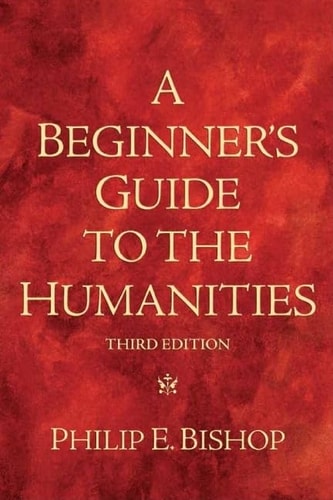 Beginner's Guide to the Humanities, A