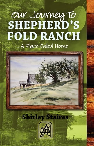 Our Journey To SHEPHERD'S FOLD RANCH: ... A Place Called Home