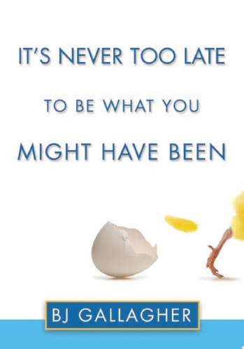 It's Never Too Late to Be What You Might Have Been