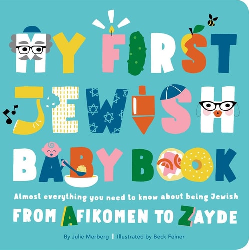 My First Jewish Baby Book: Almost everything you need to know about being Jewish?from Afikomen to Zayde