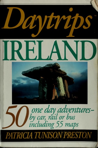 Daytrips Ireland: 50 One Day Adventures by Car, Rail or Bus Including 55 Maps (Daytrips Series)