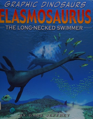 Elasmosaurus: The Long-Necked Swimmer (Graphic Dinosaurs)