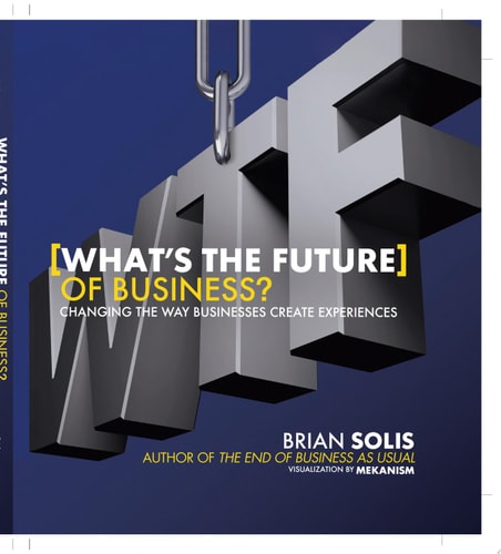 WTF?: What's the Future of Business?: Changing the Way Businesses Create Experiences