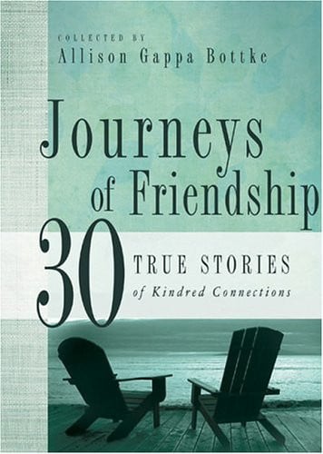 Journeys of Friendship: 30 True Stories of Kindred Connections