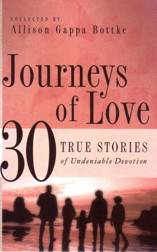 Journeys of Love: 30 True Stories of Undeniable Devotion