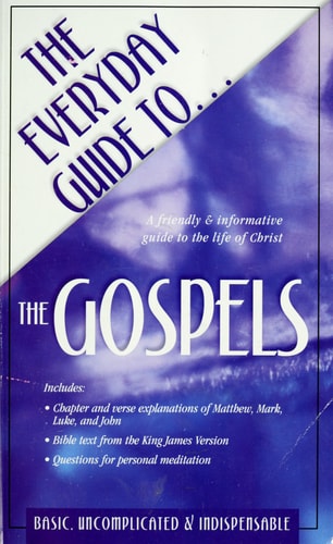 The Everyday Guide To-- the Gospels