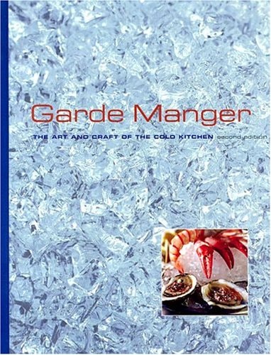 Garde Manger: The Art and Craft of the Cold Kitchen