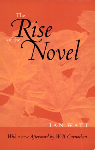 The Rise of the Novel: Studies in Defoe, Richardson and Fielding