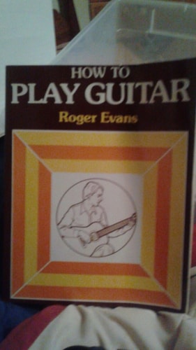 How to Play Guitar : A New Book for Everyone Interested in the Guitar