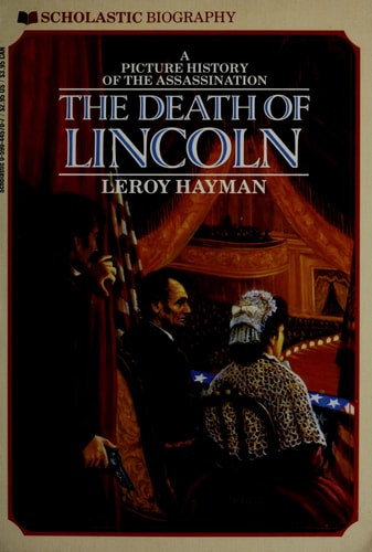 The Death of Lincoln: A Picture History of the Assassination