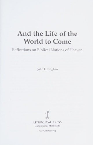 And the Life of the World to Come: Reflections on the Biblical Notion of Heaven