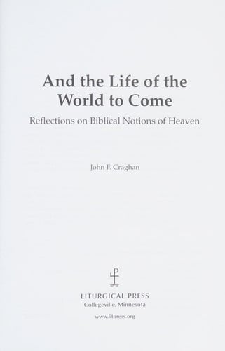 And the Life of the World to Come: Reflections on the Biblical Notion of Heaven
