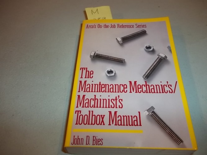 The Maintenance Mechanics/Machinists Toolbox Manual (ARCO'S ON-THE-JOB REFERENCE SERIES)