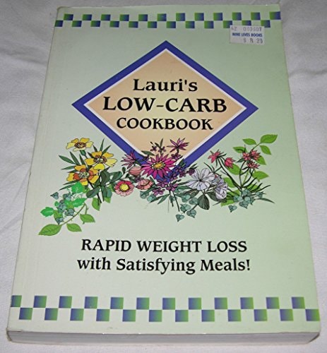 Lauri's Low-Carb Cookbook: Rapid Weight Loss with Satisfying Meals! (2nd Edition)