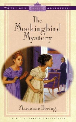 The Mockingbird Mystery (White House Adventures Series:  Thomas Jefferson's Presidency)