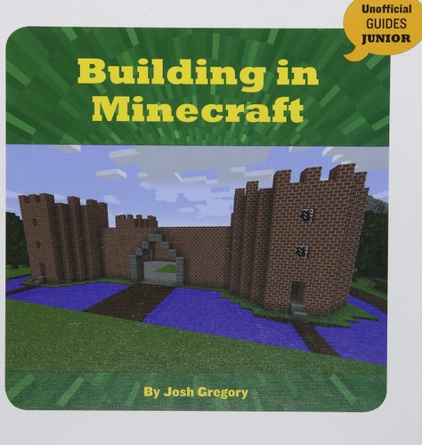Building in Minecraft (21st Century Skills Innovation Library: Unofficial Guides Ju)
