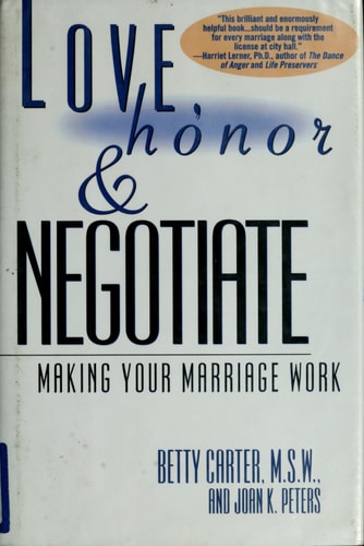 LOVE HONOR AND NEGOTIATE: MAKING YOUR MARRIAGE WORK