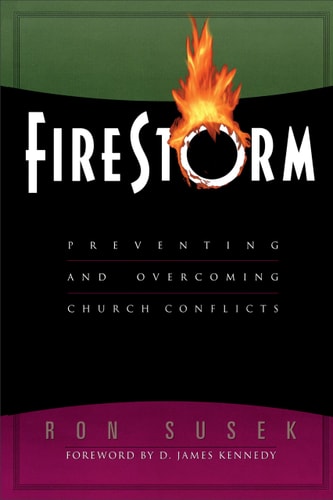 Firestorm: Preventing and Overcoming Church Conflicts