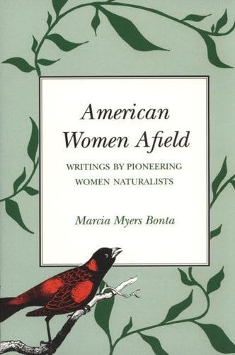 American Women Afield: Writings by Pioneering Women Naturalists (Volume 20) (Louise Lindsey Merrick Natural Environment Series)