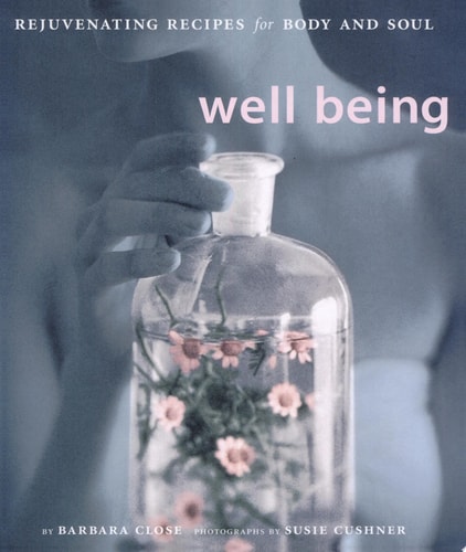 Well Being: Rejuvenating Recipes for the Body and Soul