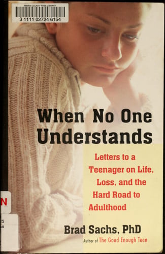 When No One Understands: Letters to a Teenager on Life, Loss, and the Hard Road to Adulthood