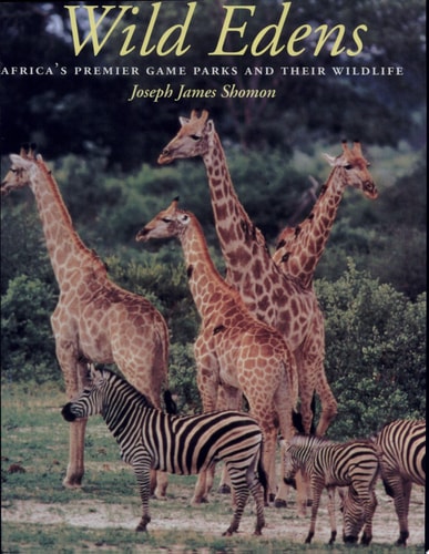 Wild Edens: Africa's Premier Game Parks and Their Wildlife (Volume 27) (Louise Lindsey Merrick Natural Environment Series)
