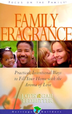 Family Fragrance: Practical intentional ways to fill your home with the aroma of love (Heritage Builders (Chariot Victor))