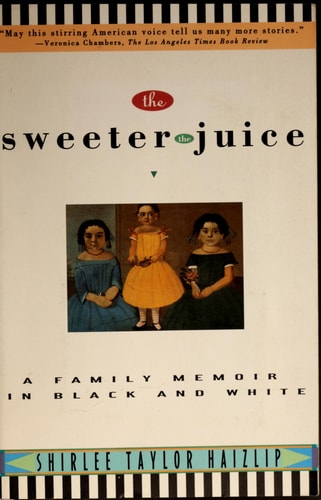 The Sweeter the Juice: A Family Memoir in Black and White