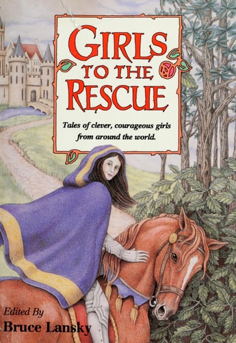 Girls to the Rescue: Tales of clever, Courageous Girls from Around the World