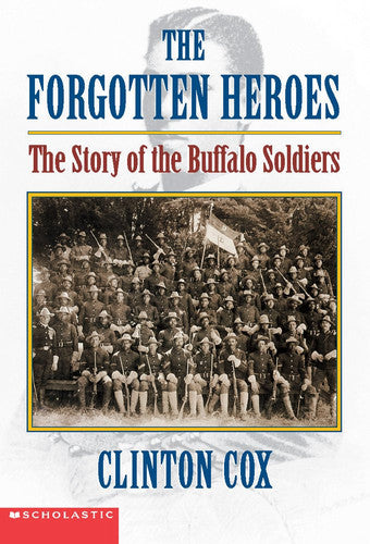 The Forgotten Heroes The Story of the Buffalo Soldiers