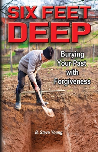 Six Feet Deep: Burying Your Past with Forgiveness