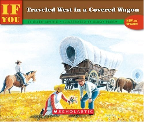 If You Traveled West in a Covered Wagon