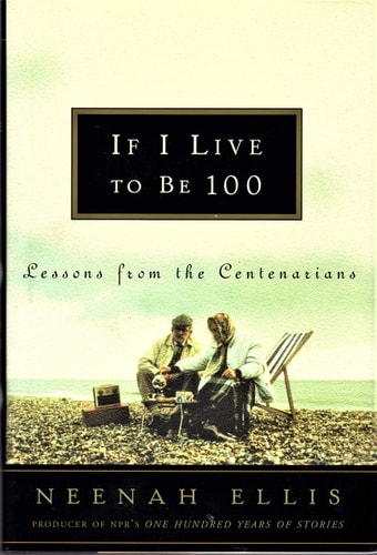 If I Live to Be 100: Lessons from the Centenarians