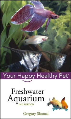 Freshwater Aquarium: Your Happy Healthy Pet (Happy Healthy Pet, 20)