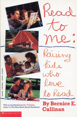 Read To Me: Raising Kids Who Love to Read