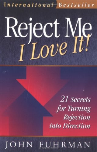 Reject Me - I Love It!: 21 Secrets for Turning Rejection into Direction (Personal Development Series)