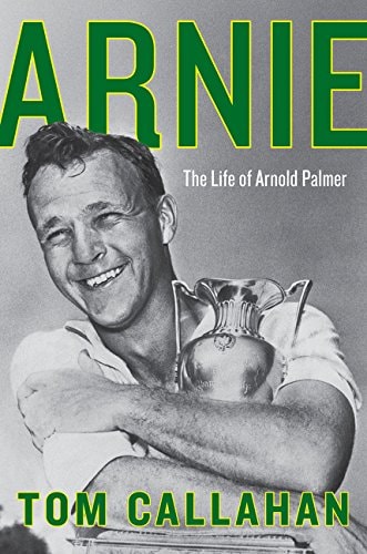 Arnie The Life of Arnold Palmer