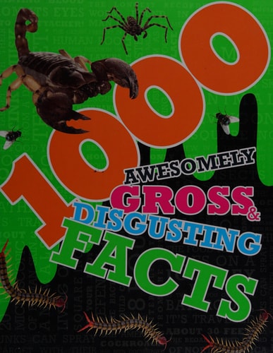 1000 Awesomely Gross & Disgusting Facts (Discovery Kids)